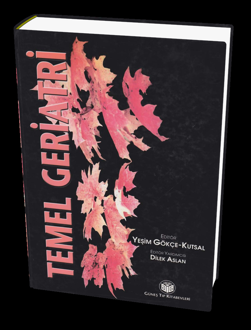  Temel Geriatri | Temel Geriatri | Yeşim Gökçe Kutsal | Güneş Tıp Kitabevi | 9789752771512 