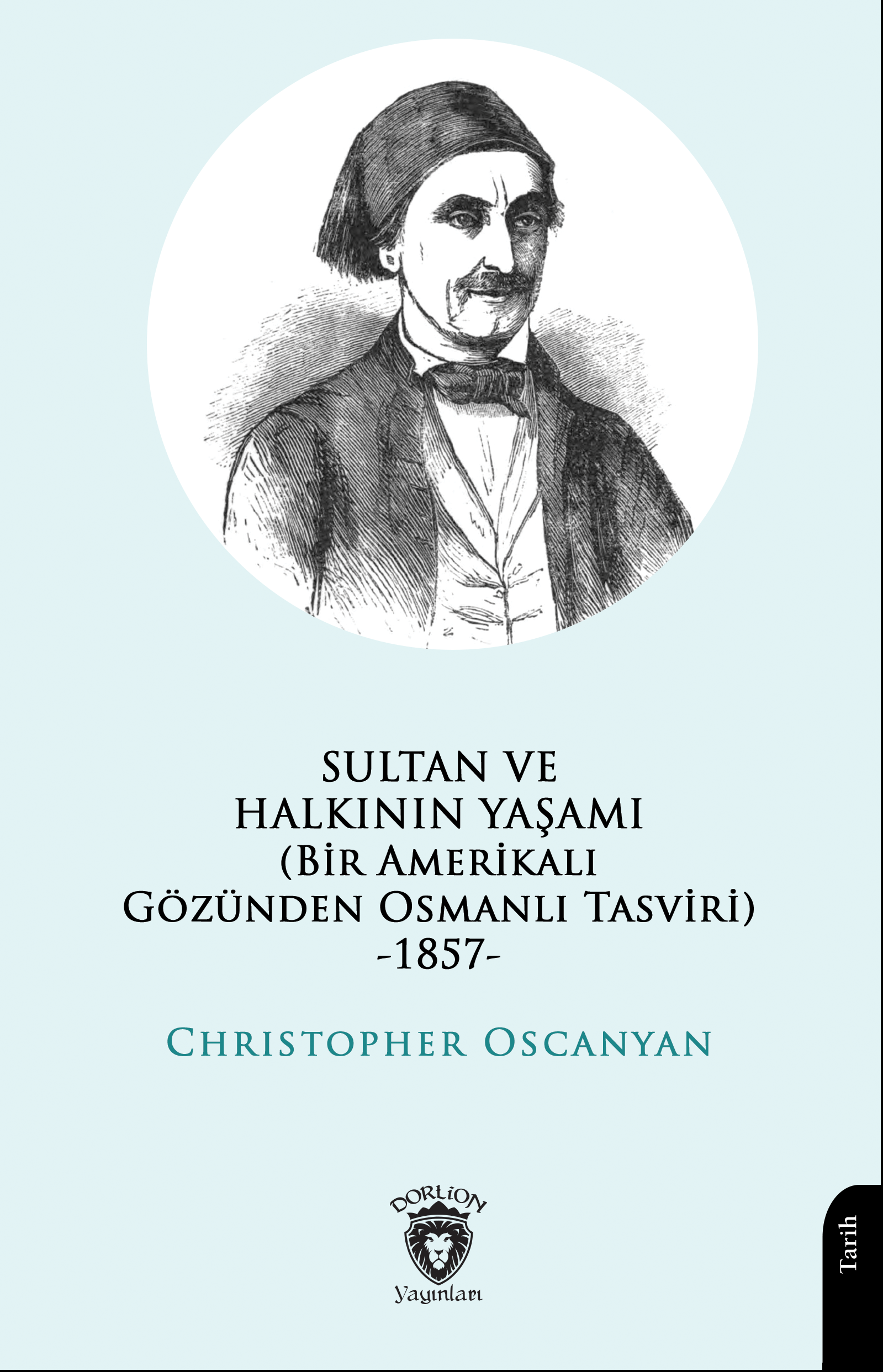 Sultan ve Halkının Yaşamı;(Bir Amerikalı Gözünden Osmanlı Tasviri) -1857-