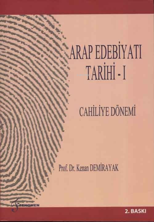  Arap Edebiyatı Tarihi I Cahiliye Dönemi | Kenan Demirayak | Fenomen Yayıncılık | 9786056093258 | 