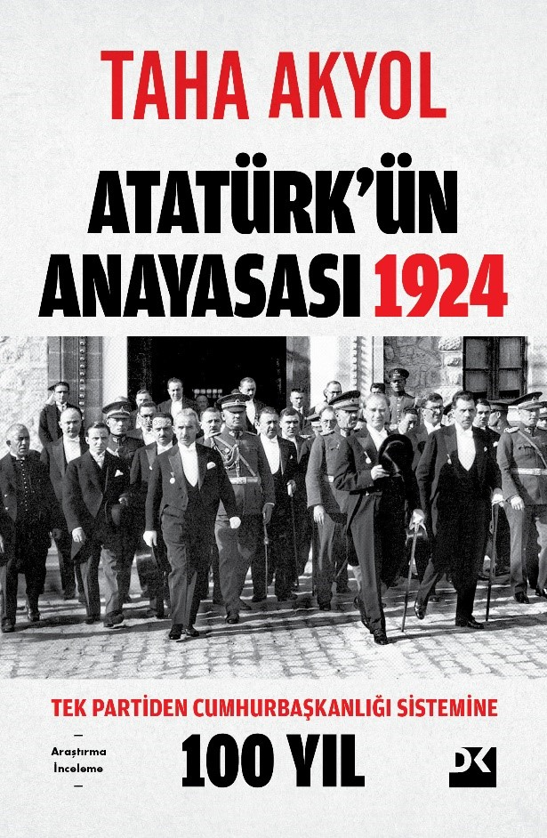 Atatürk’ün Anayasası 1924;Tek Partiden Cumhurbaşkanlığı Sistemine 100 Yıl