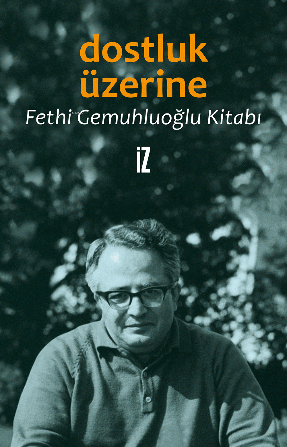 Dostluk Üzerine; Fethi Gemuhluoğlu Kitabı