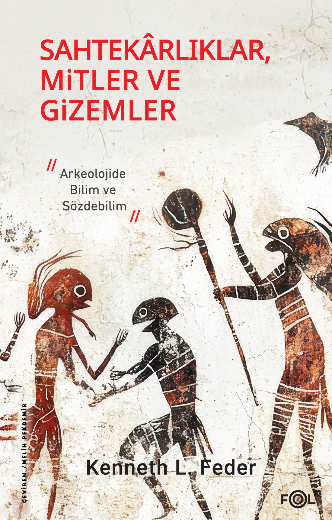 Sahtekarlıklar, Mitler ve Gizemler;Arkeolojide Bilim ve Sözdebilim