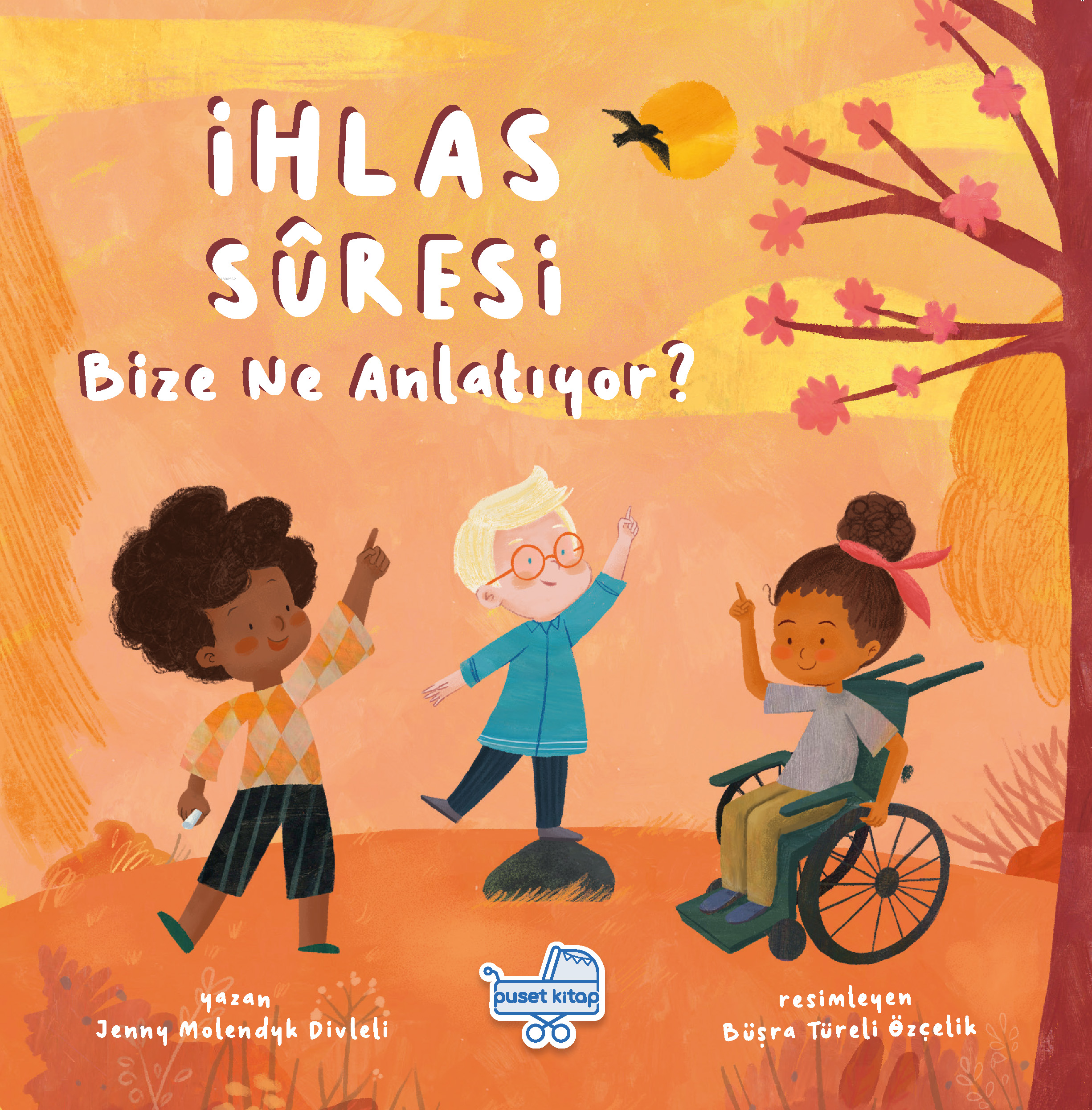  İhlâs Sûresi Bize Ne Anlatıyor | Jenny Molendyk Divleli | Büşra Türeli Özçelik | Puset Kitap | 9786259442334 | 