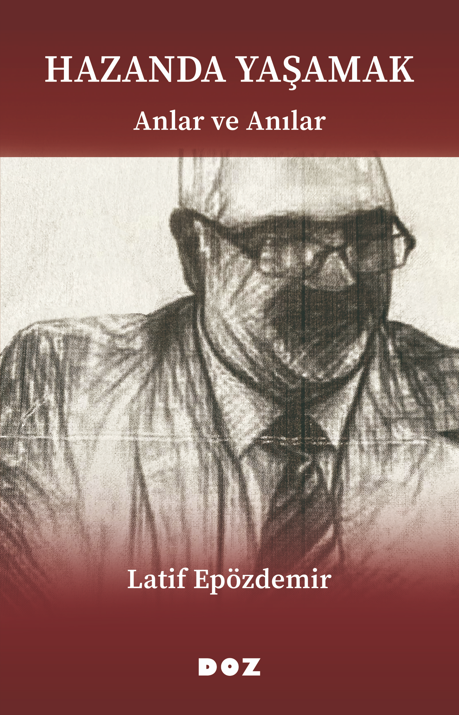  Hazanda YaşamakAnlar ve Anılar | Hazanda YaşamakAnlar ve Anılar | Latif Epözdemir | Azad Sağnıç | Doz Yayıncılık | 9786259475097 