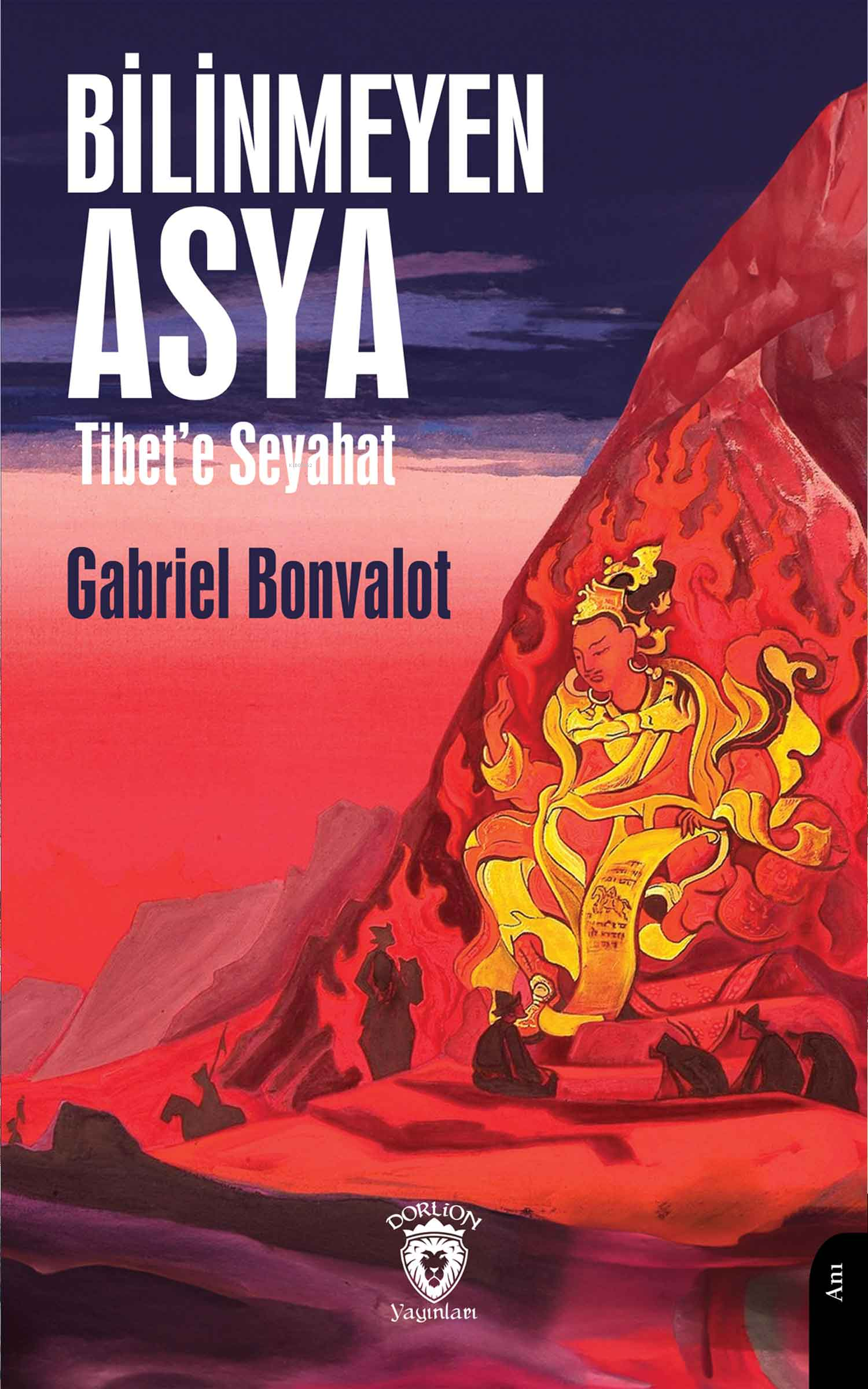  Bilinmeyen Asya (Tibete Seyahat) | Bilinmeyen Asya (Tibete Seyahat) | Gabriel Bonvalot | Dorlion Yayınevi | 9786253745745 