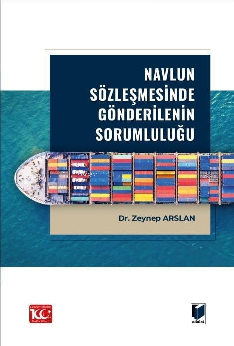  Navlun Sözleşmesinde Gönderilenin Sorumluluğu | Navlun Sözleşmesinde Gönderilenin Sorumluluğu | Zeynep Arslan | Adalet Yayınevi | 9786052649046 