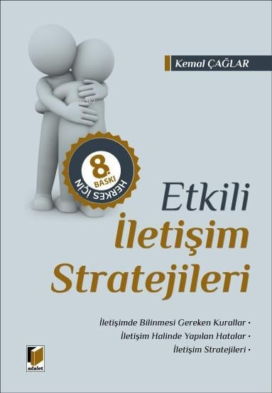  Herkes İçin Etkili İletişim Stratejileri | Herkes İçin Etkili İletişim Stratejileri | Kemal Çağlar | Adalet Yayınevi | 9786052648001 