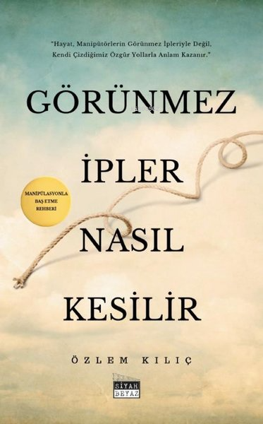 Görünmez İpler Nasıl Kesilir - Manipülasyonla Baş Etme Rehberi