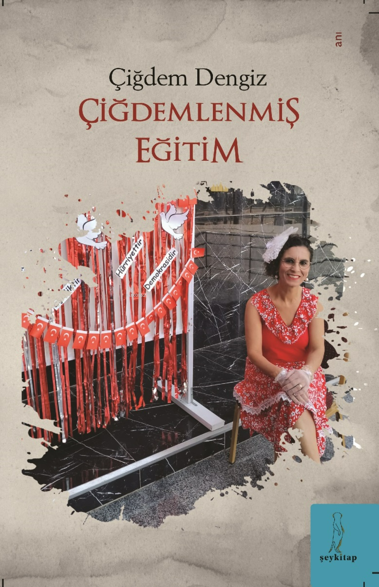  Çiğdemlenmiş Eğitim | Çiğdemlenmiş Eğitim | Çiğdem Dengiz | Şey Kitap | 9786259528816 