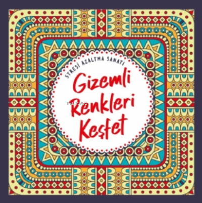 Gizemli Renkleri Keşfet;Stresi Azaltma Sanatı