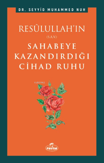 Resulullah'ın (s.a.v.) Sahabeye Kazandırdığı Cihâd Rûhu