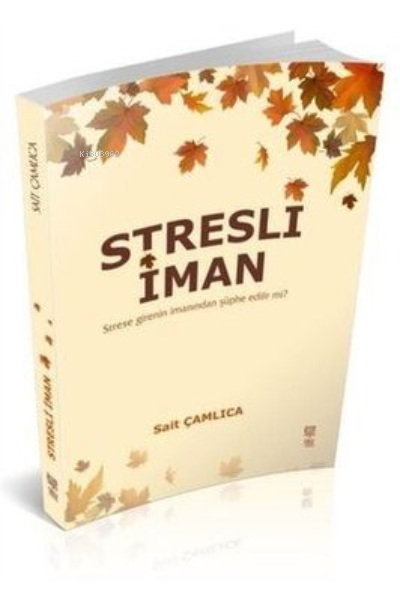  Stresli İman | Stresli İman | Sait Çamlıca | Sümeyye Yüca | Sadık Serdar Varkol | Okuyorum Yayınları | 9786056810398 