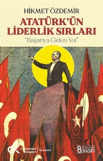 Atatürk'ün Liderlik Sırları ''Başarıya Giden Yol''