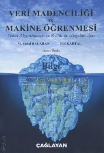  Veri Madenciliği ve Makine Öğrenmesi | Veri Madenciliği ve Makine Öğrenmesi | M Erdal Balaban | Çağlayan Kitabevi | 9789754361353 