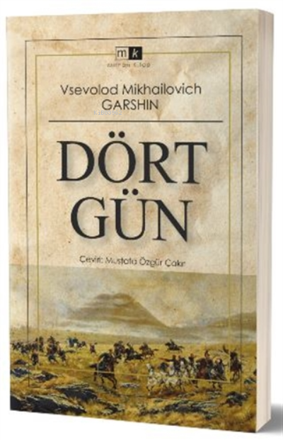  Dört Gün | Dört Gün | Mustafa Özgür Çakır | Vsevolod Mikhailovich Garshin | Mirhan Kitap | 9786257083393 