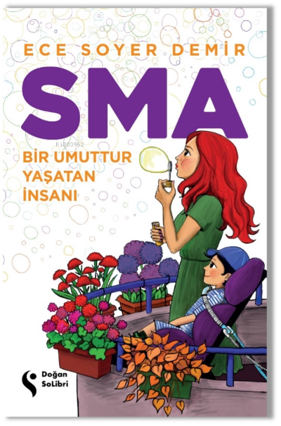  KAMPANYA 100 SMA Bir Umuttur Yaşatan İnsanı | Ece Soyer Demir | Doğan Solibri | 9786258474244 | 