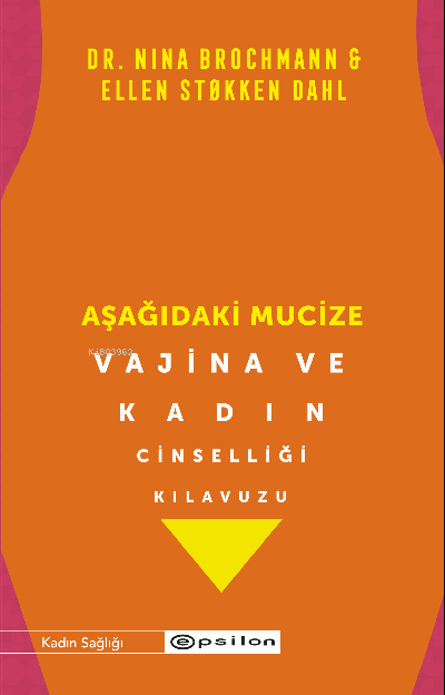 Aşağıdaki Mucize Vajina ve Kadın Cinselliği Kılavuzu