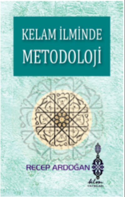  Kelam İlminde Metodoloji | Kelam İlminde Metodoloji | Recep Ardoğan | Klm Yayınları | 9786258386196 