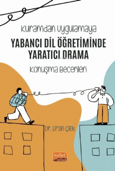 Kuramdan Uygulamaya - Yabancı Dil Öğretiminde Yaratıcı Drama (Konuşma Becerileri)