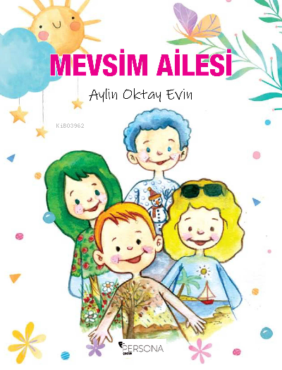  Mevsim Ailesinin Çocukları | Mevsim Ailesinin Çocukları | İbrahim Akkuş | Canan Topcu | Aylin Oktay Evin | Persona Kitap | 9786258333060 