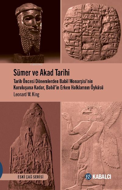 Sümer ve Akad Tarihi;Tarih Öncesi Dönemlerden Babil Monarşisi’nin Kuruluşuna Kadar,  Babil’in Erken Halklarının Öyküsü