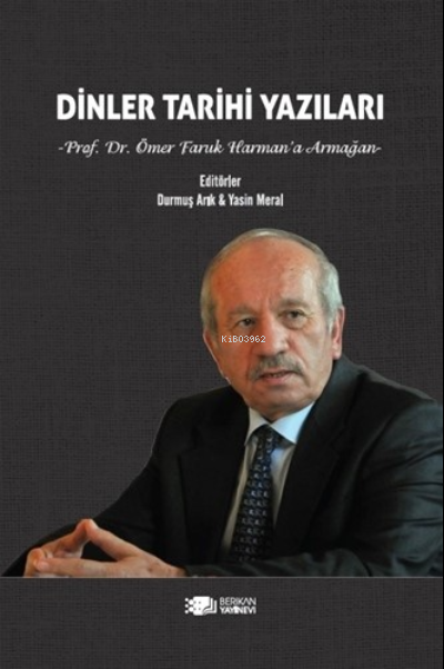 Dinler Tarihi;Prof. Dr. Ömer Faruk Harman’a Armağan