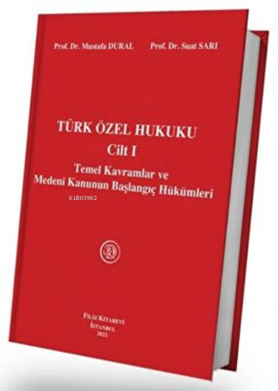  Türk Özel Hukuku Cilt I Temel Kavramlar ve Medeni Kanunun Başlangıç Hükümleri | Mustafa Dural | Suat Sarı | Filiz Kitabevi | 9789753687959 | 