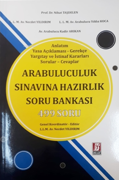 Arabuluculuk Sınavına Hazırlık Soru Bankası 499 Soru | Nihat Taşdelen | Necdet Yıldırım | Yıldız Koca | Bilge Yayınevi Hukuk Yayınları | 9786051684383 | 