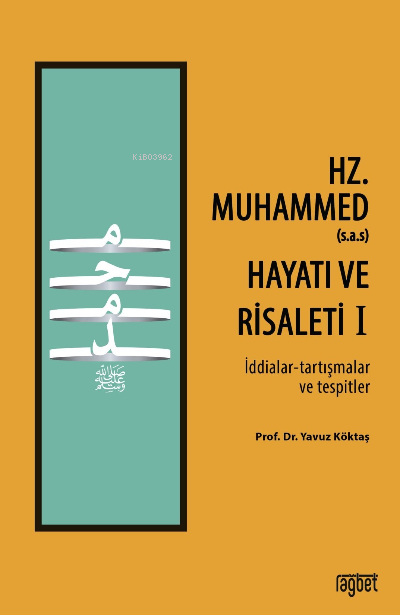 Hz. Muhammed (s.a.s) Hayatı ve Risaleti-1 ;(İddialar-tartışmalar ve tespitler)