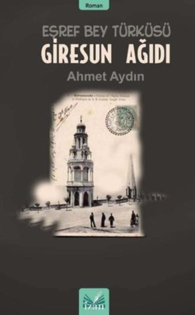  Giresun Ağıdı Eşref Bey Türküsü | Giresun Ağıdı Eşref Bey Türküsü | Ahmet Aydın | İzan Yayıncılık | 9786257503068 