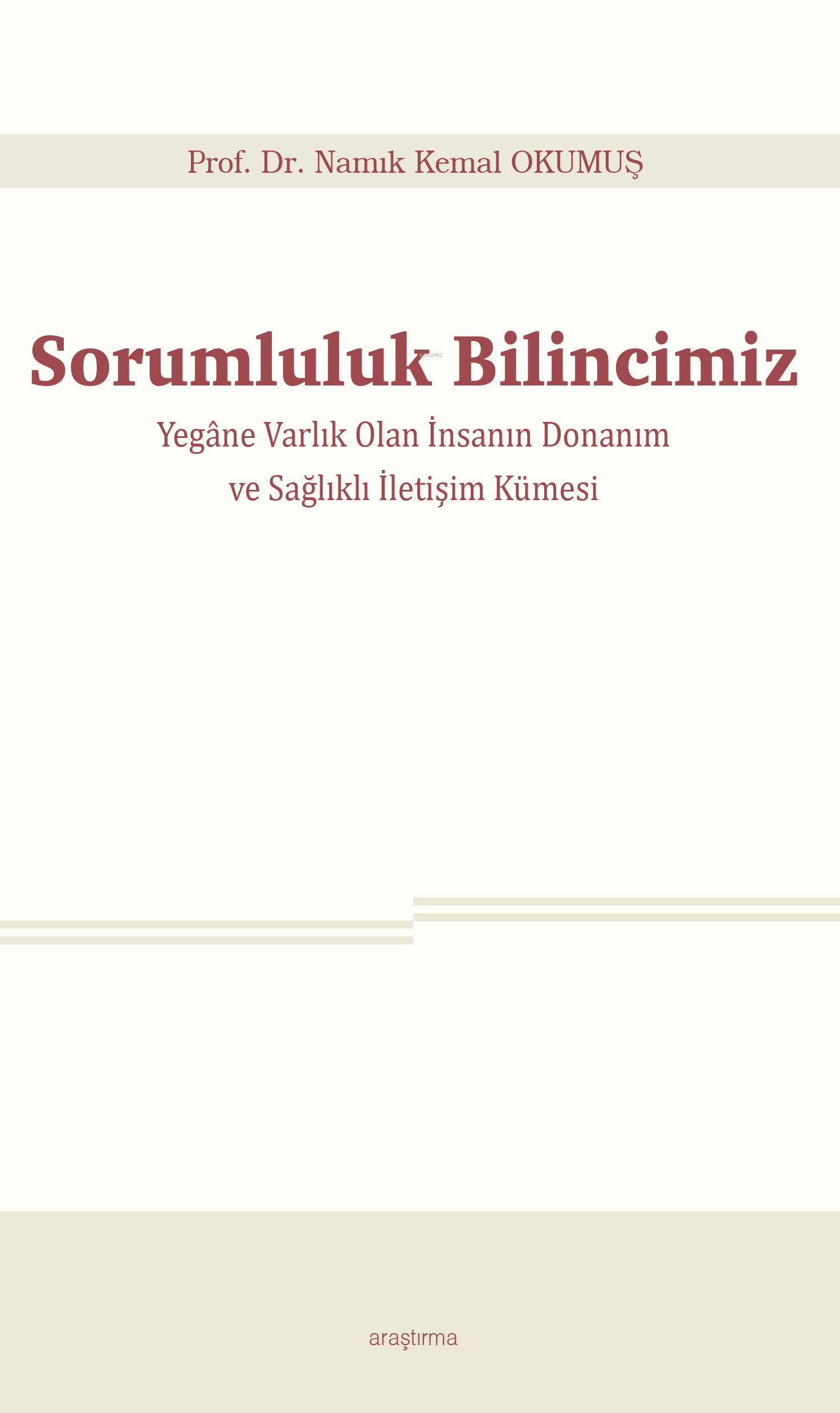 Sorumluluk Bilincimiz;Yegâne Varlık Olan İnsanın Donanım ve Sağlıklı İletişim Kümesi