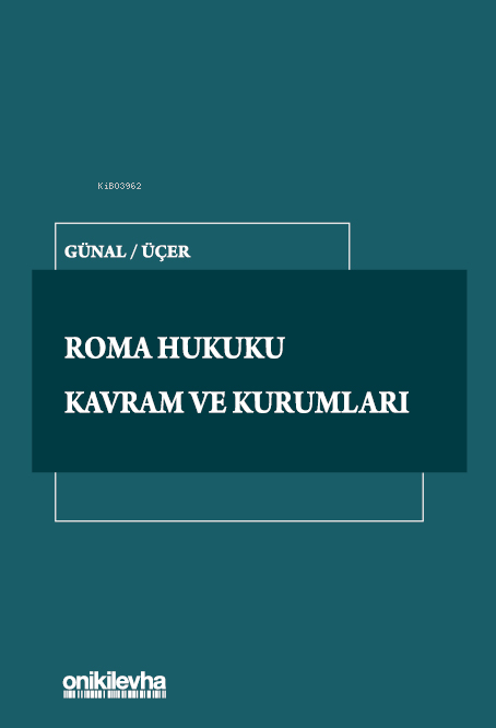  Roma Hukuku Kavram ve Kurumları | A Nadi Günal | Mehmet Üçer | On İki Levha Yayıncılık | 9786254326509 | 