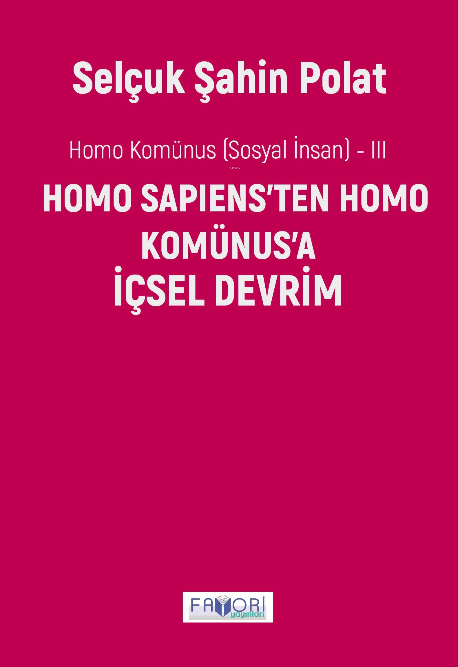 Homo Komünus (Sosyal İnsan ) -III;Homo Sapiens'ten Homo Komünus'a İçsel Devrim