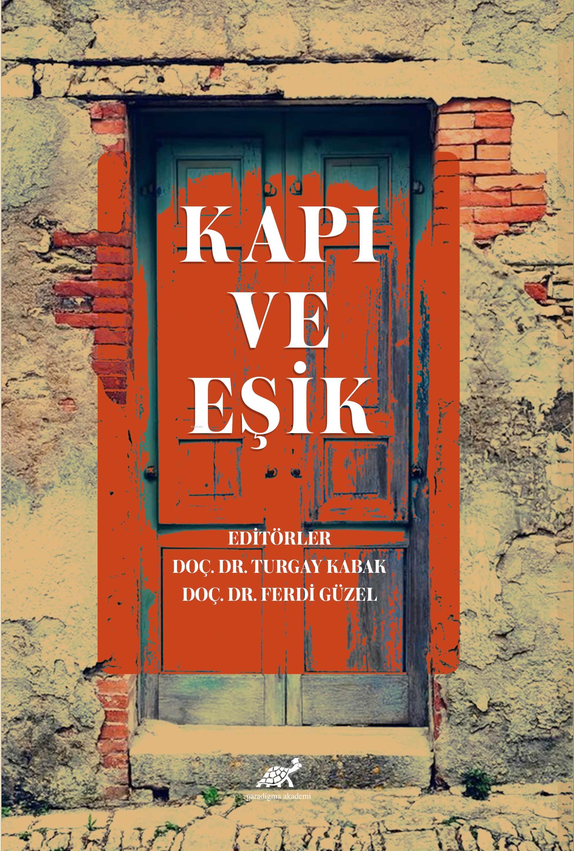  Kapı ve Eşik Kitabı | Ferdi Güzel | Turgay Kabak | Paradigma Akademi Yayınları | 9786256822948 | 
