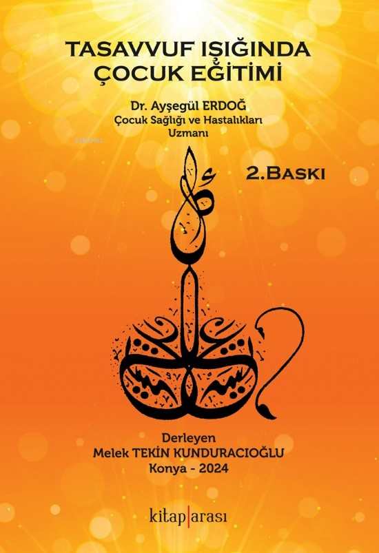  Tasavvuf Işığında Çocuk Eğitimi | Tasavvuf Işığında Çocuk Eğitimi | Ayşegül Erdoğ | Melek Tekin | Kitap Arası | 9786056878206 
