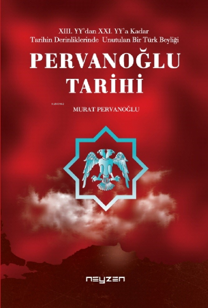  Pervanoğlu TarihiXIII Ydan XXI YYa Kadar Tarihin Derinliklerinde Unutulan Bir Türk Beyliği | Murat Pervanoğlu | Neyzen Kitap | 9786058059382 | 