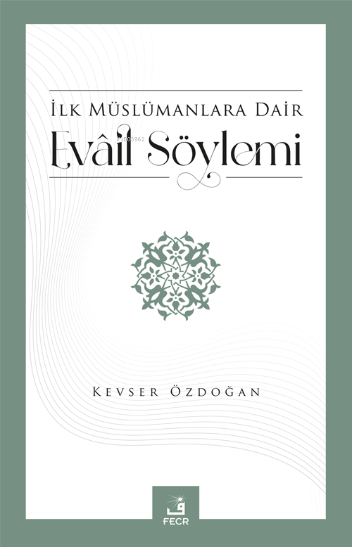 İlk Müslümanlara Dair Evâil Söylemi