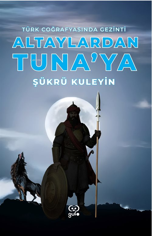 Altaylardan Tuna'ya;Türk Coğrafyasında Gezinti