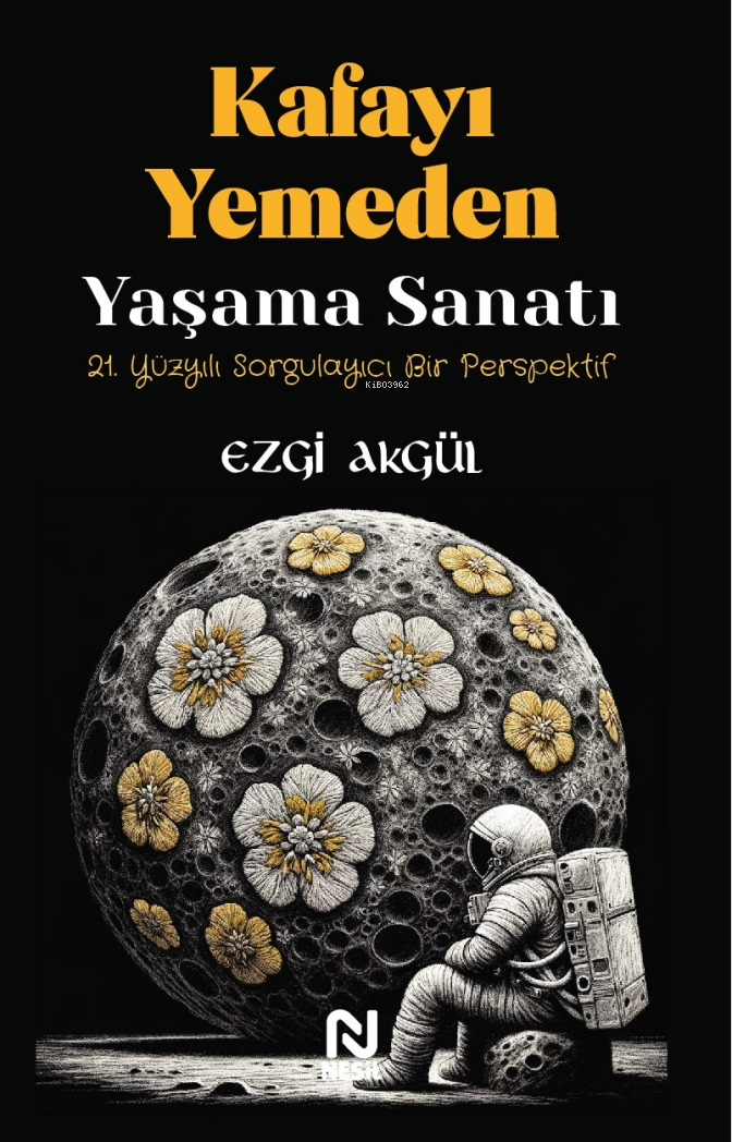 Kafayı Yemeden Yaşama Sanatı;21. Yüzyılı Sorgulayıcı Bir Perspektif