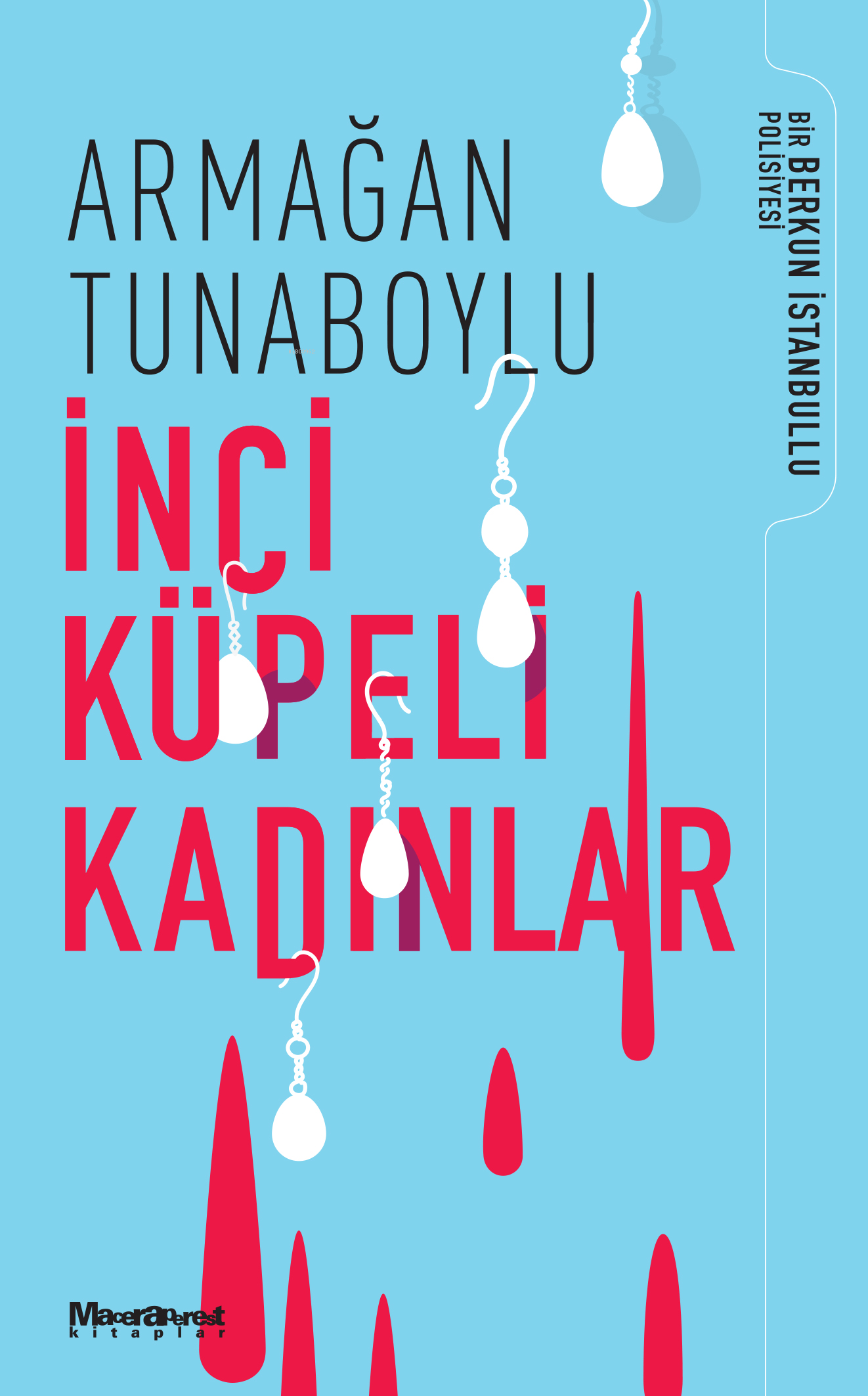  İnci Küpeli Kadınlar | Armağan Tunaboylu | Senay Haznedaroğlu | Deniz Çorbacıoğlu | Maceraperest Kitaplar | 9786059849232 | 