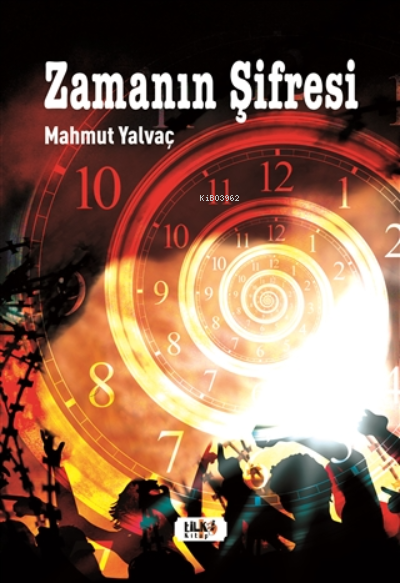  Zamanın Şifresi | Mahmut Yalvaç | Ayşe Tarhan | Senem Yıldırım | Necmeddin Emre Gümüş | Alev Sevgi | M Nurullah Koç | Yasir Güven | Tilki Kitap | 9786257654548 | 
