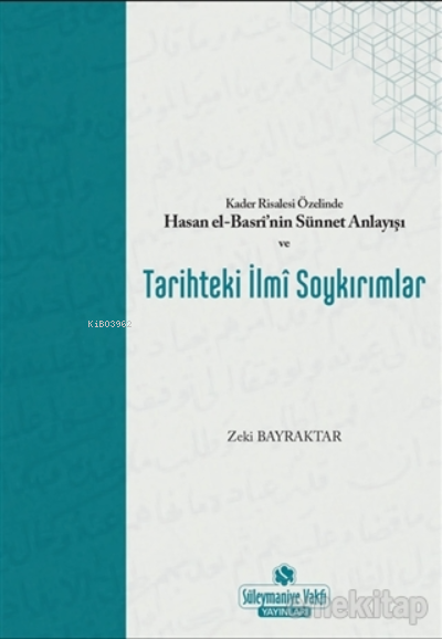 Kader Risalesi Özelinde Hasan El-Basri’nin Sünnet Anlayışı ve Tarihteki İlmi Soykırımlar