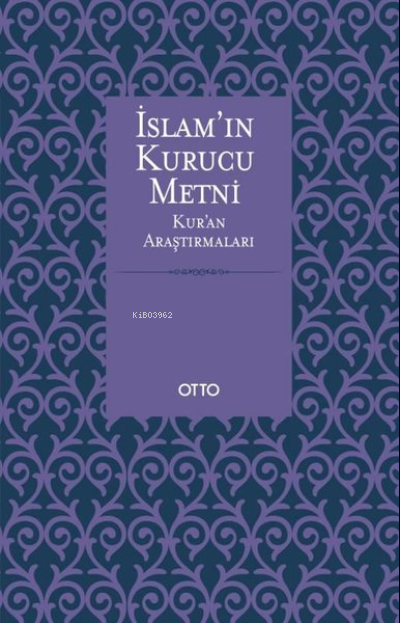 İslam'ın Kurucu Metni;Kur'an Araştırmaları