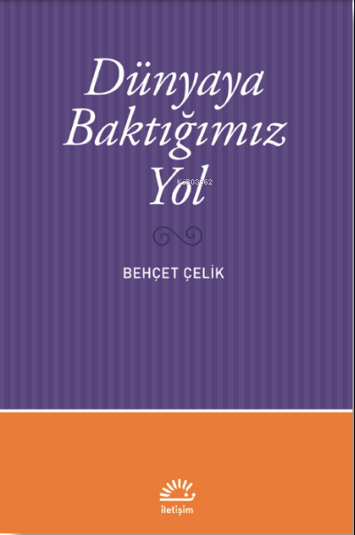 Dünyaya Baktığımız Yol