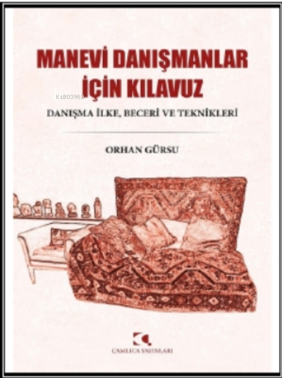 Manevi Danışmanlar İçin Kılavuz: Danışma İlke - Beceri ve Teknikleri