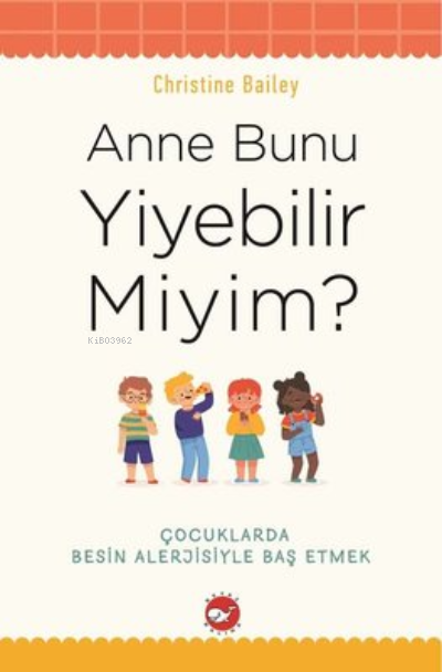 Anne Bunu Yiyebilir Miyim? ;Çocuklarda Besin Alerjisiyle Baş Etmek