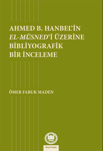 Ahmed B. Hanbel'in El- Müsned'i Üzerine Bibliyografik Bir İnceleme