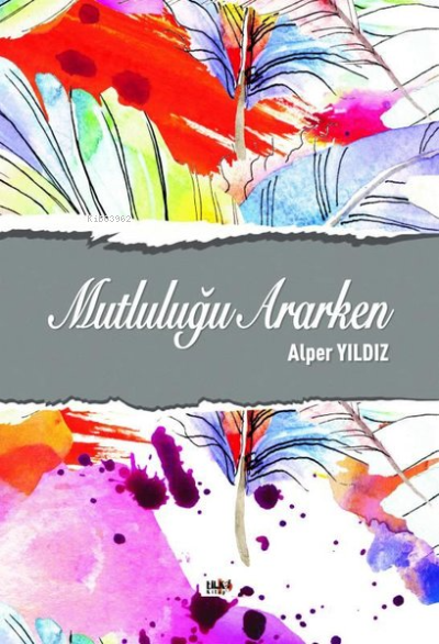  Mutluluğu Ararken | Alper Yıldız | Tilki Kitap | 9786258039061 | 