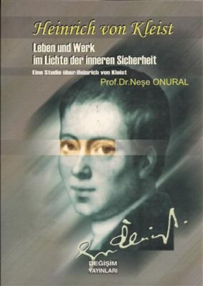 Heinrich von Kleist ;Leben und Werk im Lichte der inneren Sicherheit Eine Studie über Heinrich von Kleist