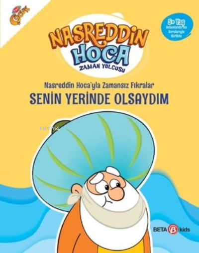  Nasreddin Hocayla Zamansız Fıkralar Senin Yerinde OlsaydımNasreddin Hoca Zaman Yolcusu | Fatma Hazan Türkkol | Beta Kids | 9786254360015 | 